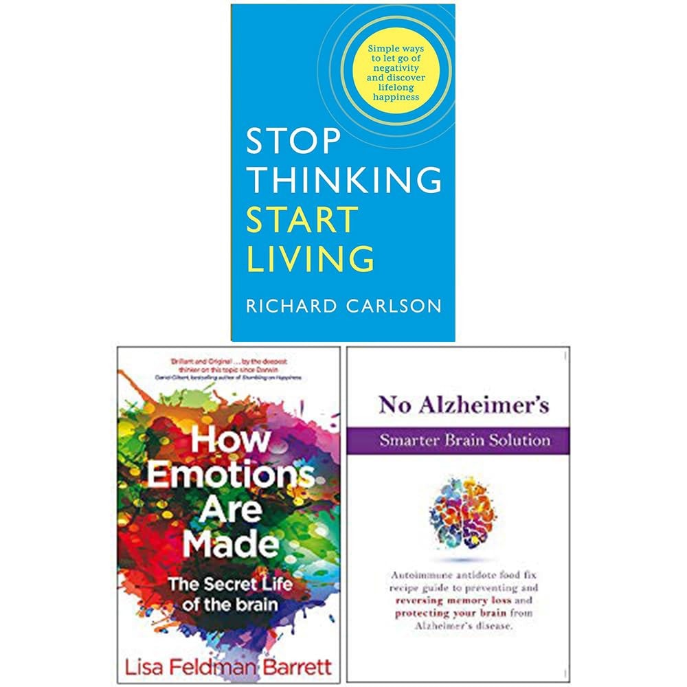 Stop Thinking Start Living, How Emotions Are Made The Secret Life of the Brain, No Alzheimer's Smarter Brain Keto Solution 3 Books Collection Set