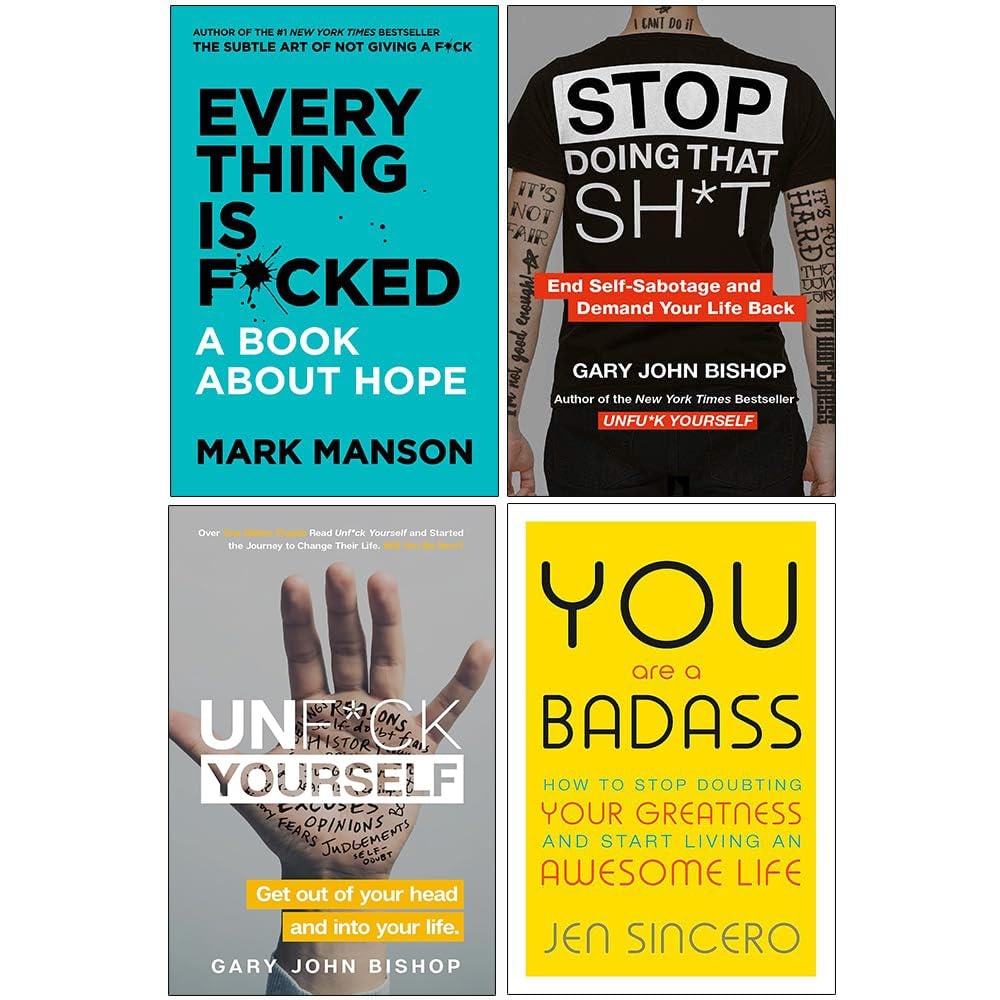 Every Thing Is Fcked [Hardcover], Stop Doing That Sh*t, Unfuk Yourself, You Are A Badass 4 Books Collection Set
