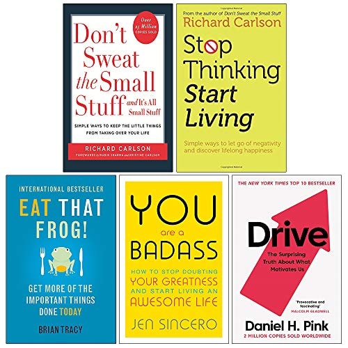Don't Sweat the Small Stuff, Stop Thinking Start Living, Eat That Frog, You Are a Badass, Drive Daniel H. Pink 5 Books Collection Set