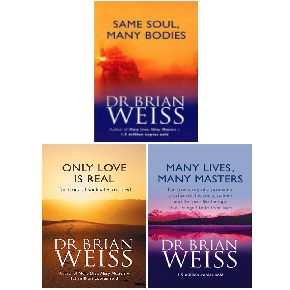 Dr. Brian Weiss 3 Books Collection Set (Many Lives Many Masters, Only Love is Real and Same Soul Many Bodies)