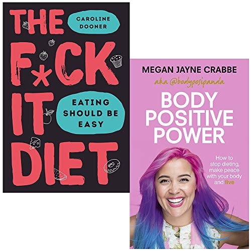 The F*ck It Diet By Caroline Dooner & Body Positive Power By Megan Jayne Crabbe 2 Books Collection Set