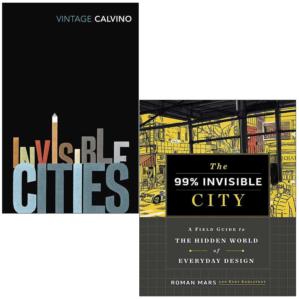 Invisible Cities By Italo Calvino & The 99% Invisible City By Roman Mars, Kurt Kohlstedt 2 Books Collection Set