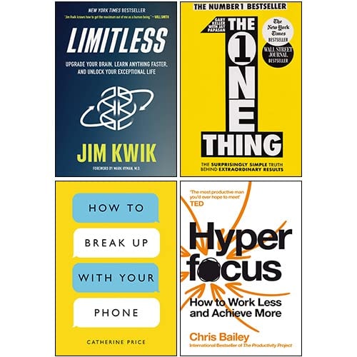 Limitless [Hardcover], How to Break Up with Your Phone, Hyperfocus, One Thing 4 Books Collection Set