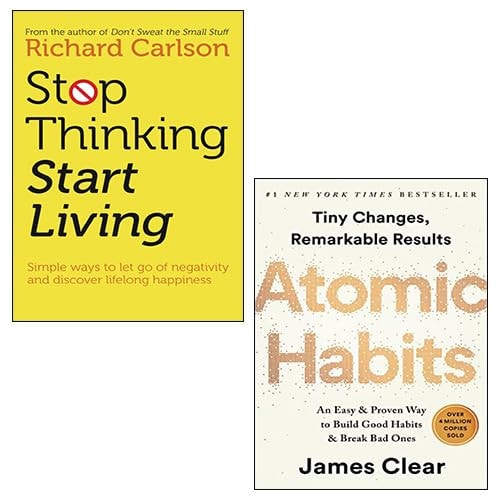 Stop Thinking, Start Living By Richard Carlson, Atomic Habits By James Clear 2 Books Collection Set