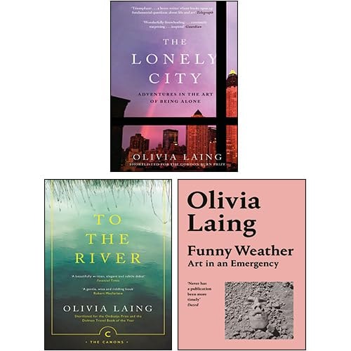 Olivia Laing 3 Books Collection Set(The Lonely City, Funny Weather Art in an Emergency, To the River)