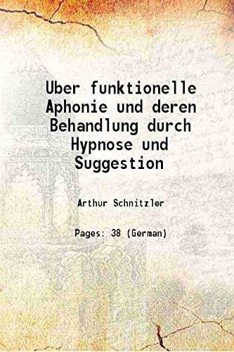 Uber funktionelle Aphonie und deren Behandlung durch Hypnose und Suggestion 1889