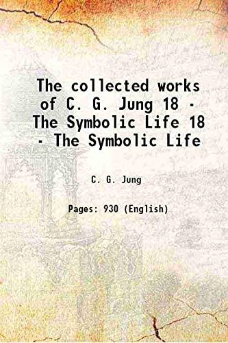 The collected works of C. G. Jung The Symbolic Life Volume 18, (Part. 2)