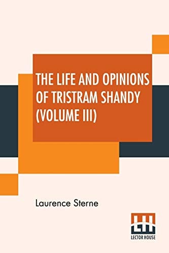 The Life And Opinions Of Tristram Shandy (Volume III) With An Introduction By George Saintsbury; Edited By Ernest Rhys