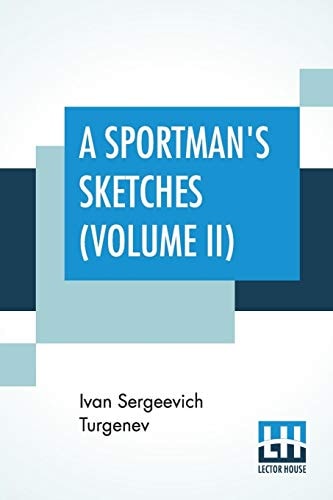 A Sportman's Sketches (Volume II) Translated from the Russian By Constance Garnett