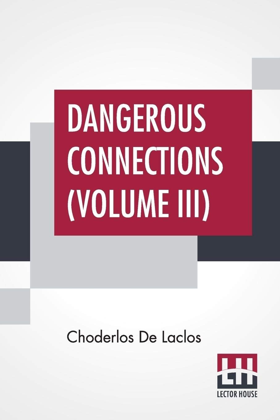 Dangerous Connections (Volume II) A Series Of Letters, Selected From The Correspondence Of A Private Circle; Translated by Thomas Moore