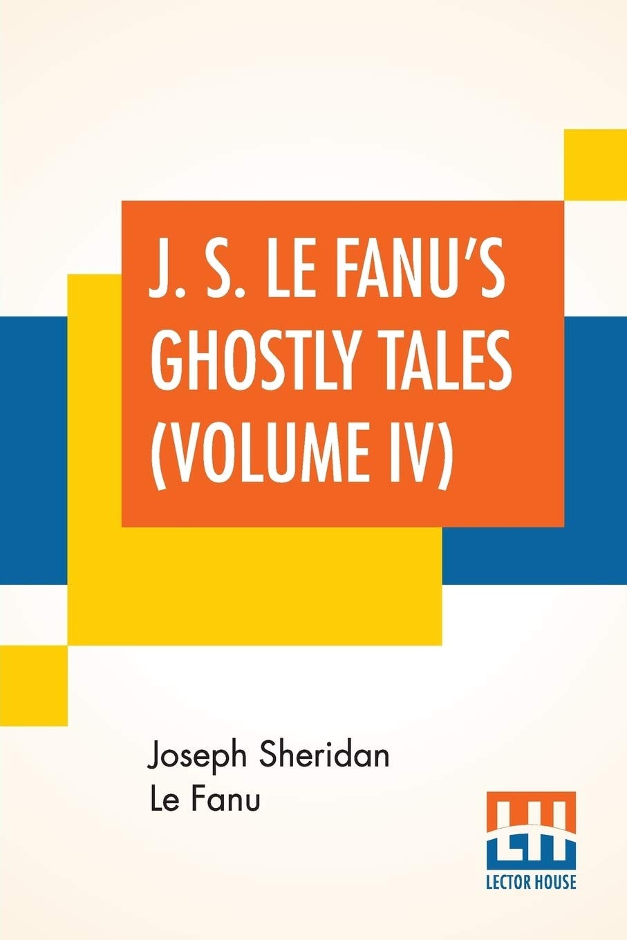 J. S. Le Fanu's Ghostly Tales