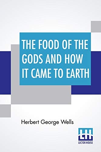 The Food of the Gods and How It Came to Earth