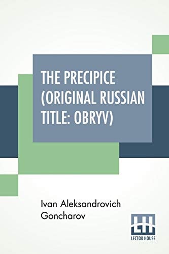 The Precipice (Original Russian Title Obryv): Translated From The Original Russian By An Unknown Translator