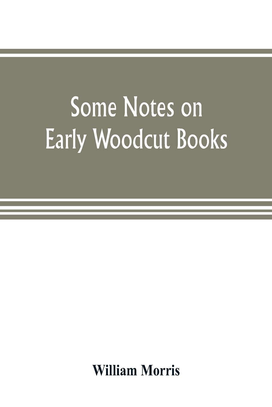 Some Notes on Early Woodcut Books With a Chapter on Illuminated Manuscripts