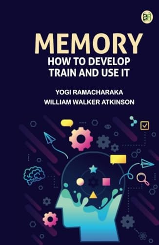 Memory: How to Develop Train and Use It