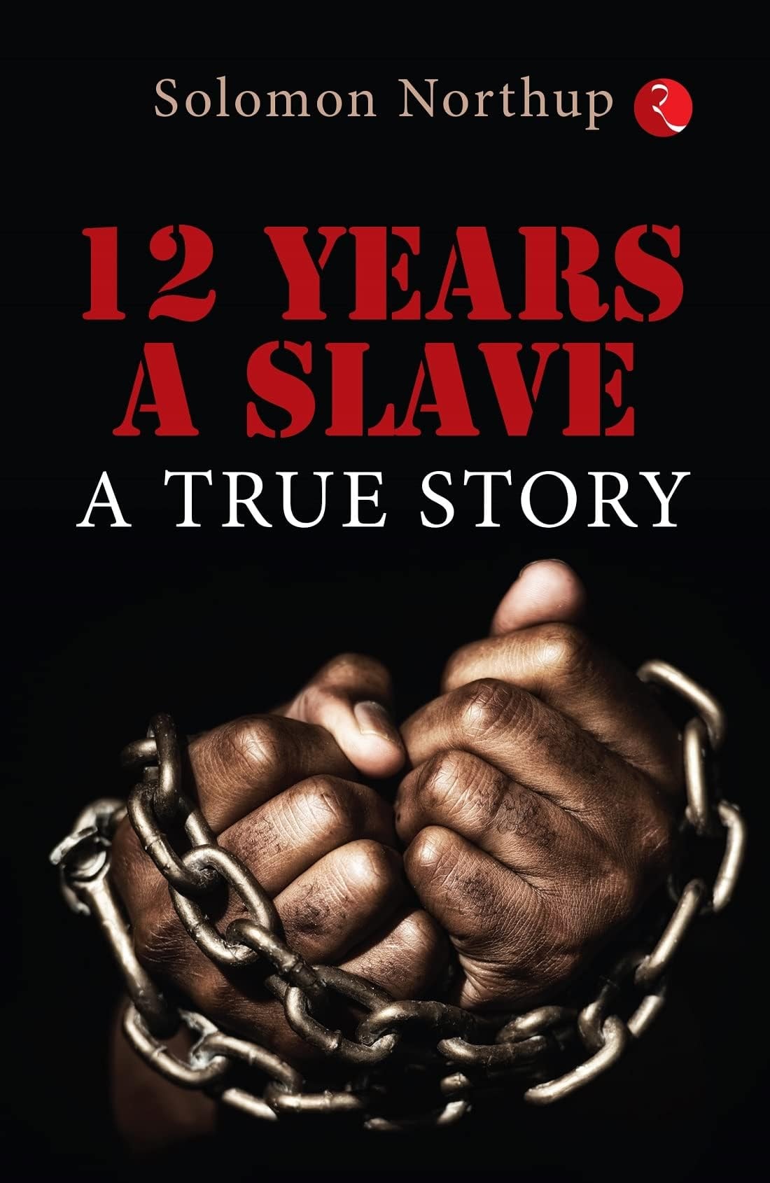 12 Years a Slave A True Story