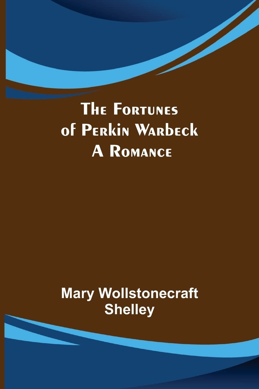 The Fortunes of Perkin Warbeck A Romance