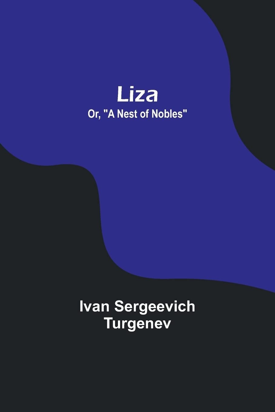Liza; Or a Nest of Nobles