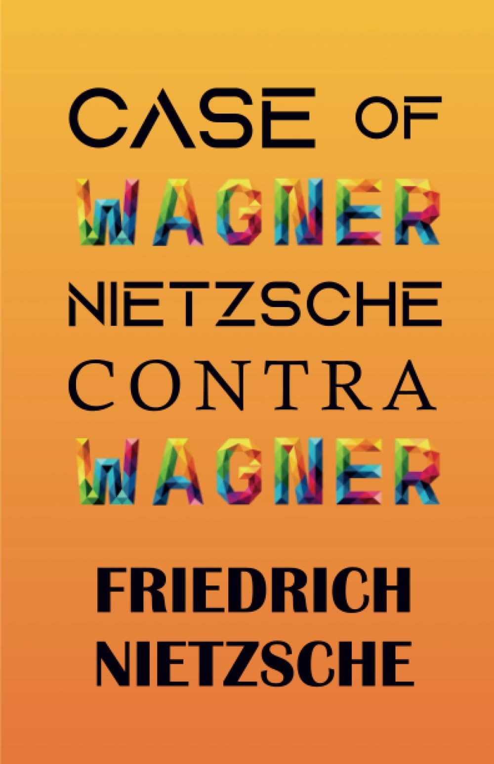 CASE OF WAGNER, NIETZSCHE CONTRA WAGNER