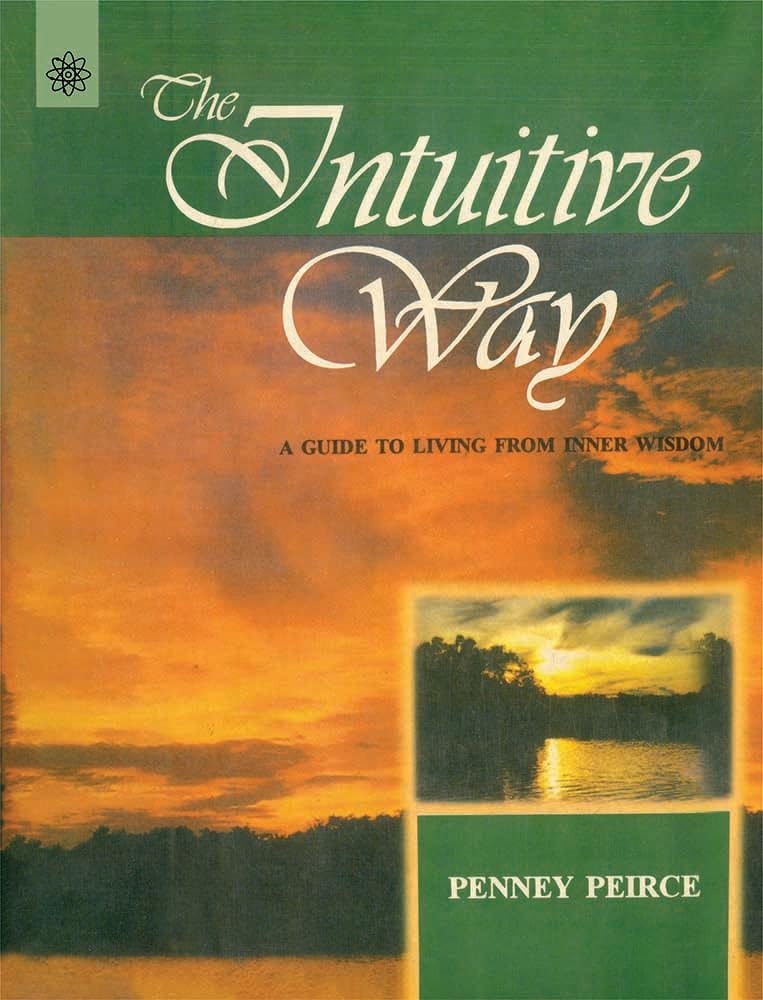 The Intuitive Way A Guide to Living from Inner Wisdom