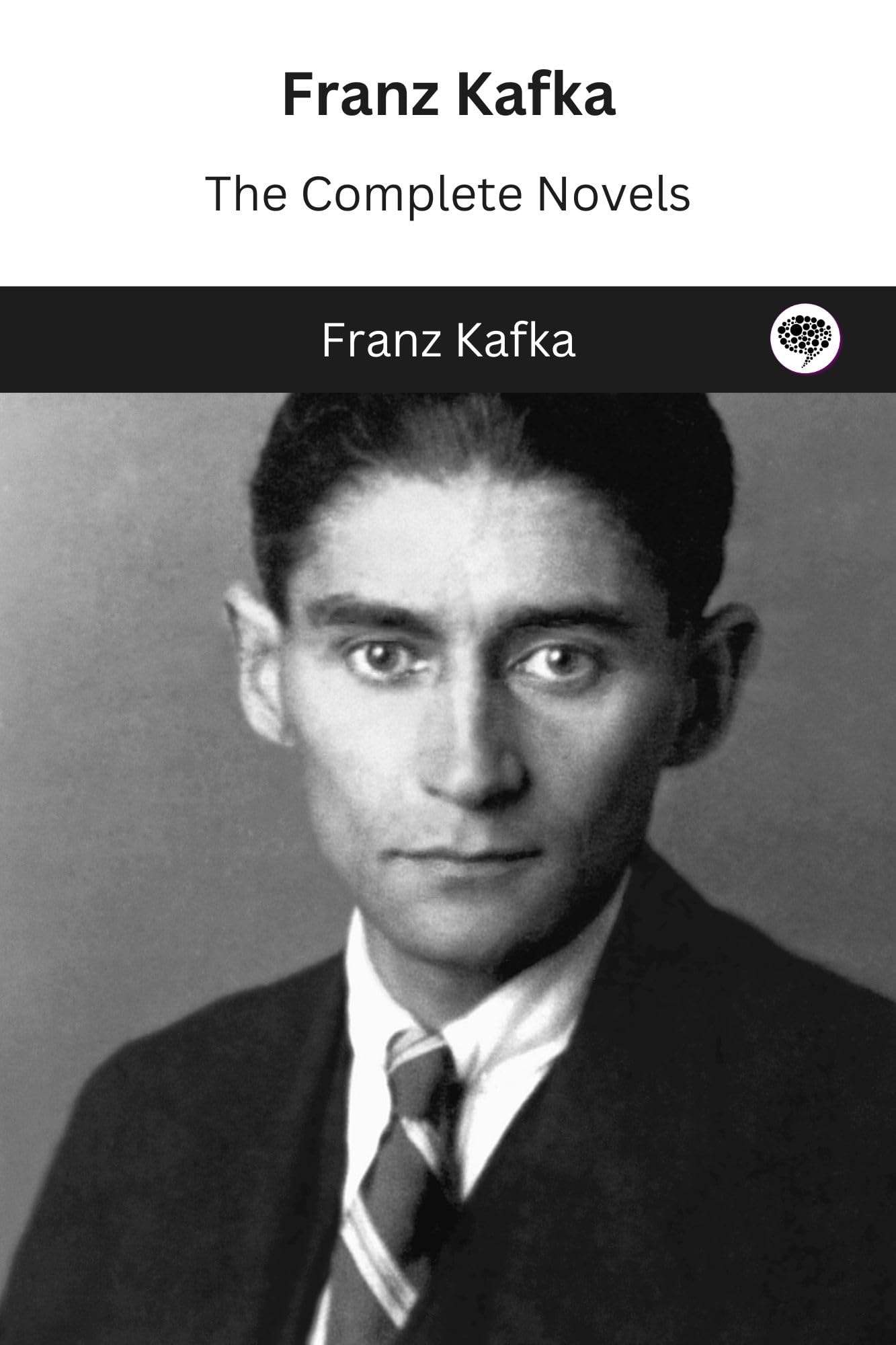 Franz Kafka The Complete Novels