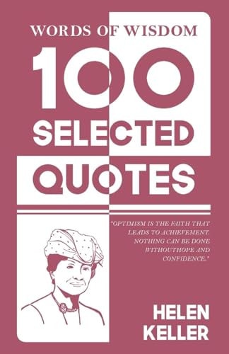 Words Of Wisdom 100 Selected Quotes by Helen Keller with Beautiful Illustrations