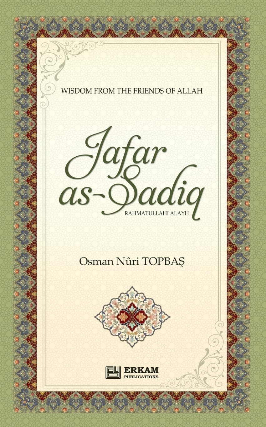 Jafar As Sadiq (Rahmatullahi Alayh) Wisdom from the Friends of Allah