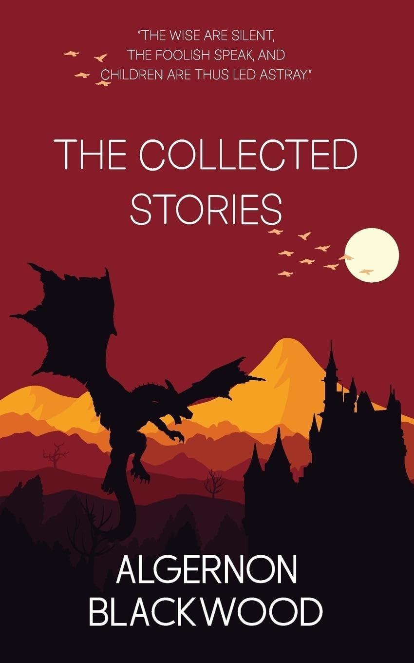 The Collected Stories of Algernon Blackwood