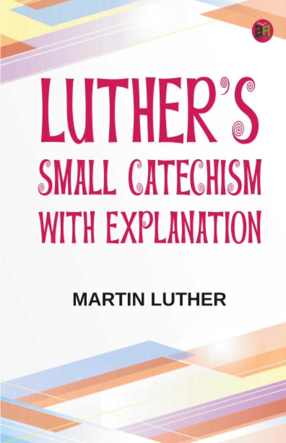 Luther's Small Catechism, with Explanation