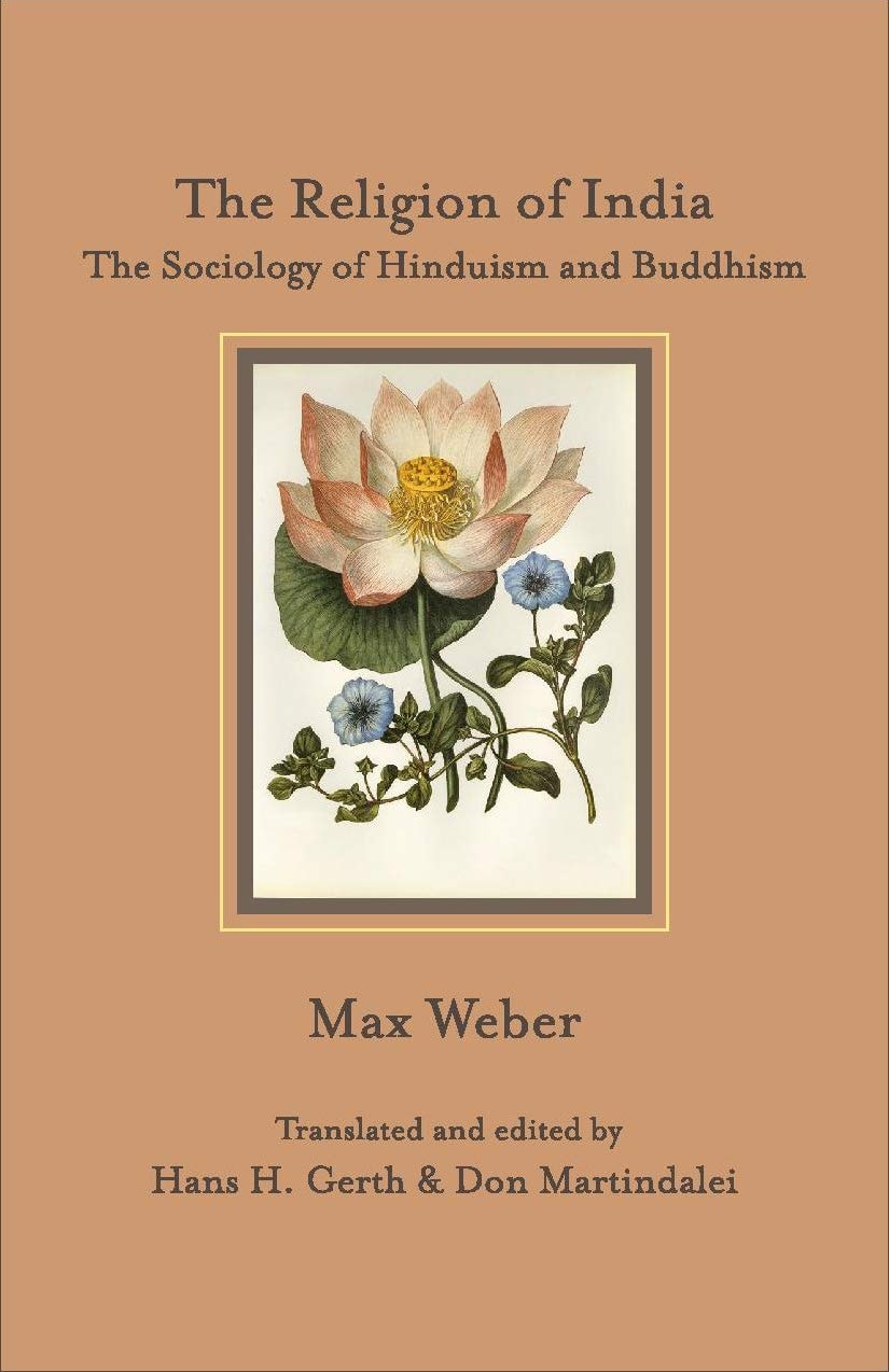 The Religion of India The Sociology of Hinduism and Buddhism