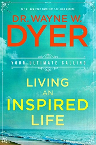 LIVING AN INSPIRED LIFE: Your Ultimate Calling