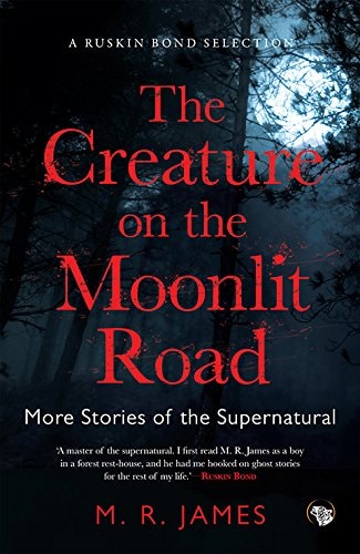 The Creature on the Moonlit Road More Stories of the Supernatural