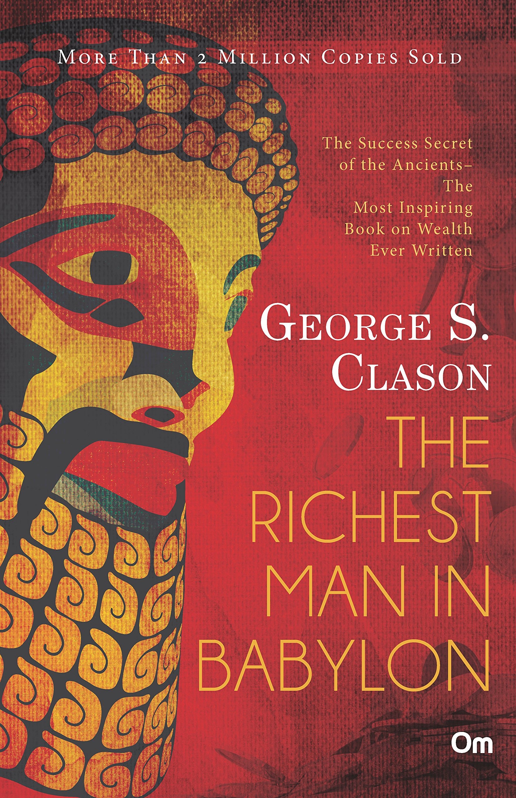 The Richest Man in Babylon Success Secret of the Ancients - The Most Inspiring Book on Wealth Ever Written