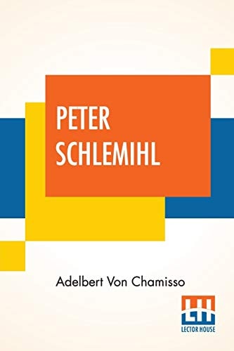 Peter Schlemihl From The German Of Adelbert Von Chamisso Translated By Sir John Bowring