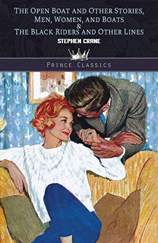 The Open Boat And Other Stories, Men, Women, And Boats & The Black Riders And Other Lines