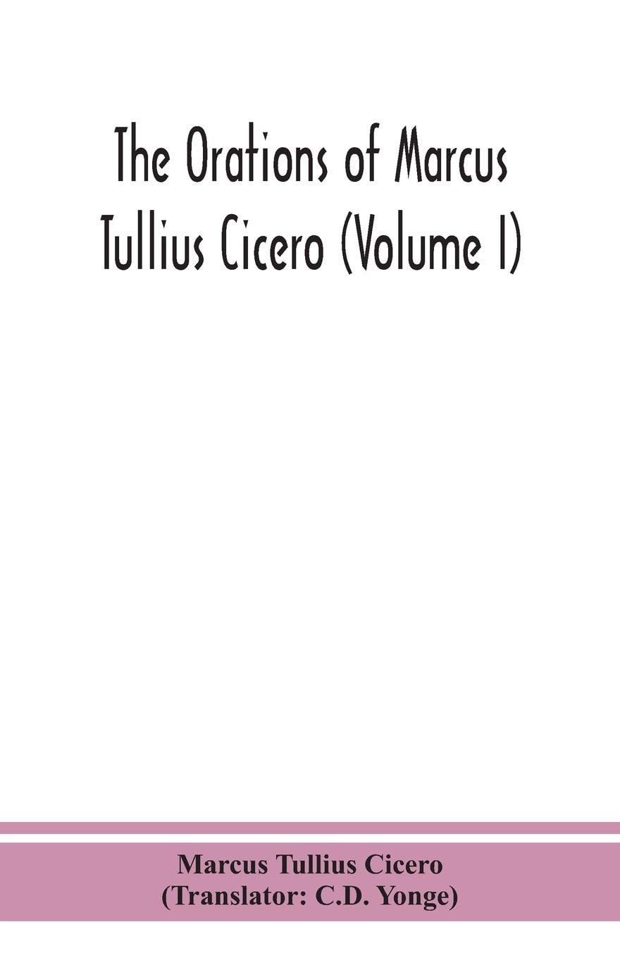 The Orations of Marcus Tullius Cicero