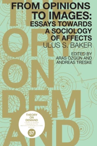 From Opinions to Images Essays Towards a Sociology of Affects