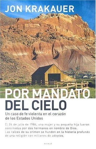 Por Mandato Del Cielo Un Caso de Fe Violenta en El Corazon de Los Estados Unidos