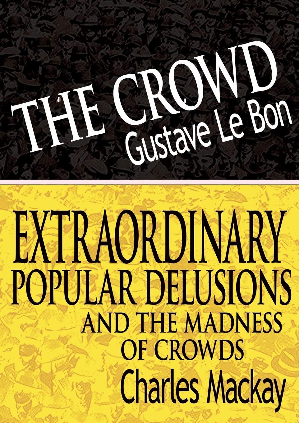 The Crowd and Extraordinary Popular Delusions and the Madness of Crowds