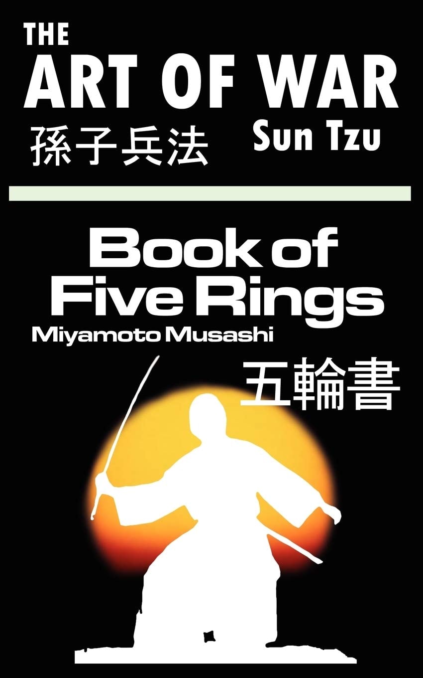 The Art of War by Sun Tzu and the Book of Five Rings by Miyamoto Musashi
