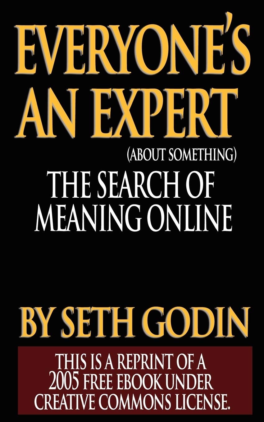 Everyone's an Expert (Reprint of a 2005 Free Ebook Under Creative Commons License)