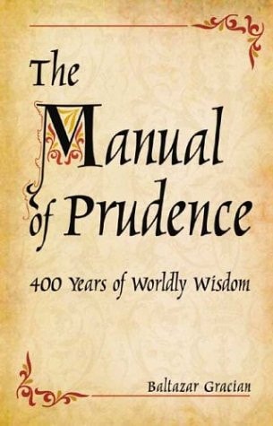 The Manual of Prudence 400 Years of Worldly Wisdom