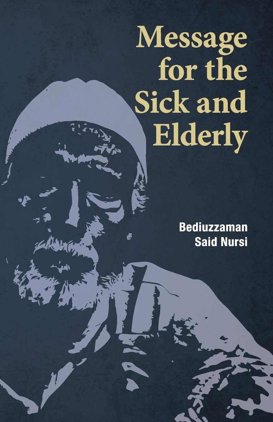 Message for the Sick and Elderly The 25th and 26th Flash from the Risale-i Nur Flashes Collection