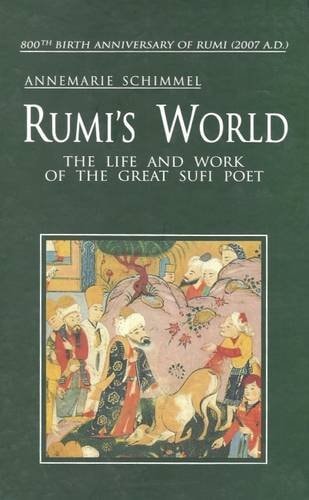 Rumi's world the life and work of the great Sufi poet