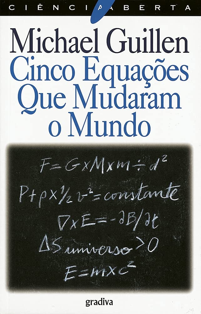 Cinco equações que mudaram o mundo: o poder e a poesia da matemática