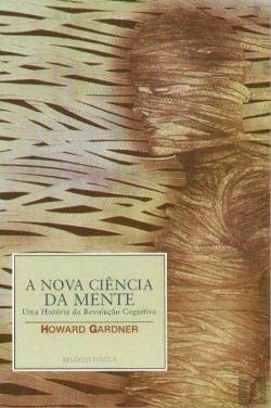 A nova ciência da mente: uma história da revolução cognitiva