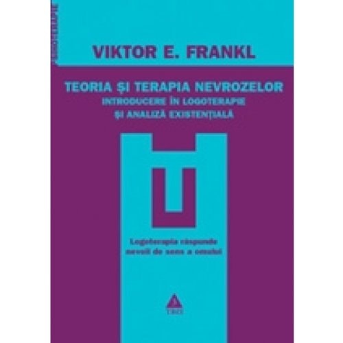Teoria şi terapia nevrozelor introducere în logoterapie şi analiza existenţială