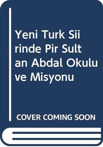 Yeni Türk şiirinde Pîr Sultan Abdal okulu ve misyonu
