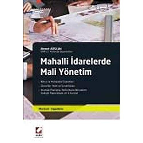 Mahalli idarelerde mali yönetim (mevzuat ve uygulama boyutlarıyla)