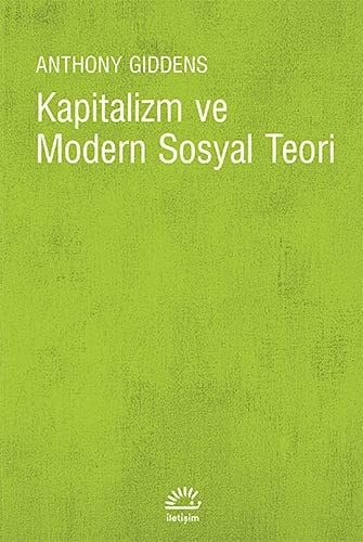 Kapitalizm ve modern sosyal teori Marx, Durkheim ve Max Weber'in çalışmalarının bir analizi
